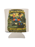 Live On Patrol Can Koozie